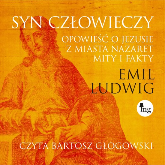 Syn cz�owieczy. Opowie�� o Jezusie z miasta Nazaret. Mity i fakty