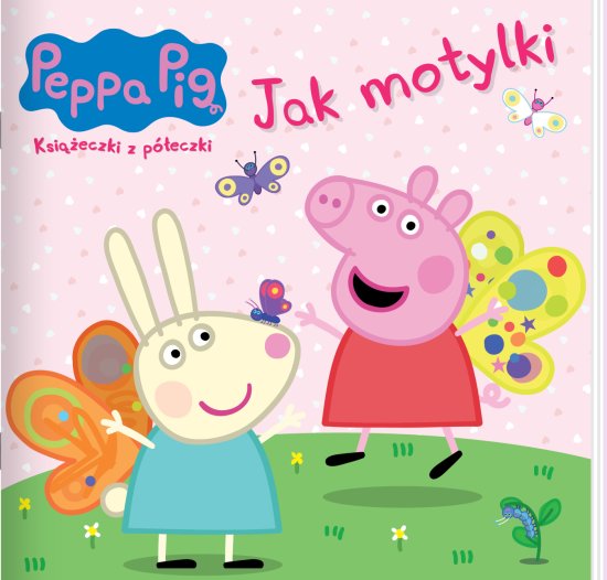 Peppa Pig. Ksi��eczki z p�eczki 90. Jak motylki
