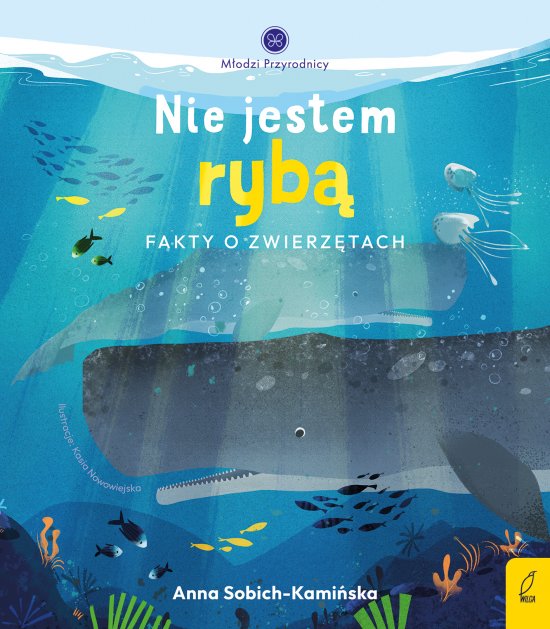 M�odzi przyrodnicy. Nie jestem ryb�. Fakty o zwierz�tach