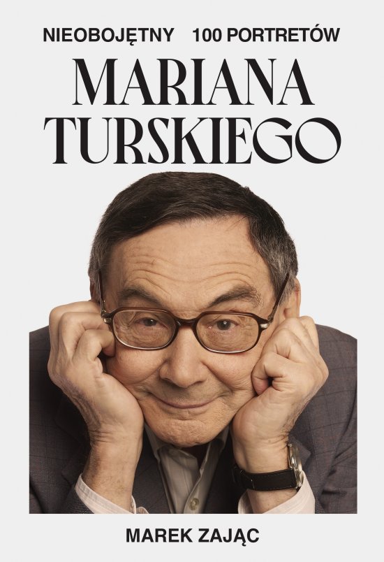Nieoboj�tny. 100 portret�w Mariana Turskiego