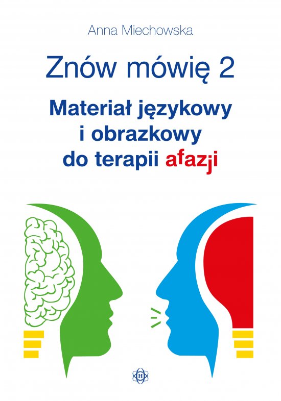 Zn�w m�wi� 2. Materia� j�zykowy i obrazkowy do terapii afazji
