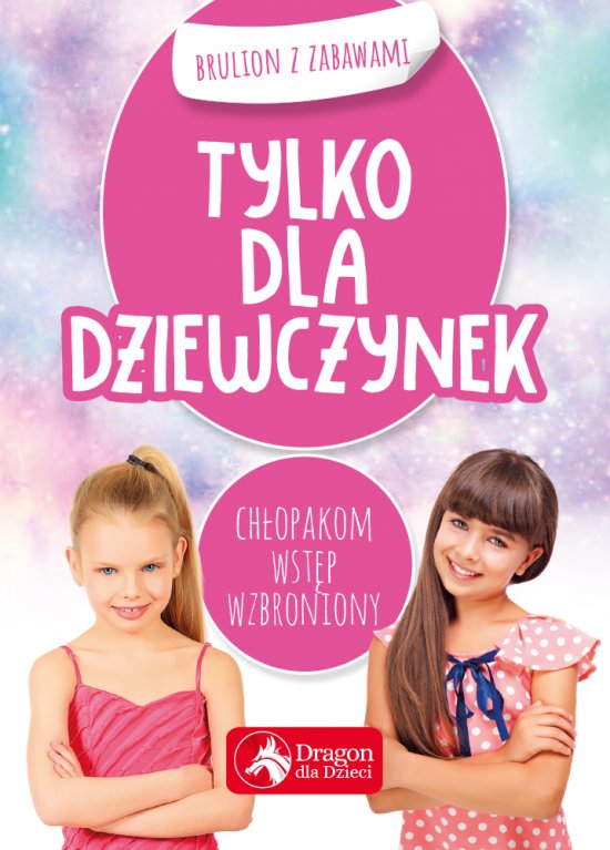 Tylko dla dziewczynek. Brulion z zabawami