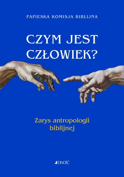 Czym jest cz�owiek? Zarys antropologii biblijnej