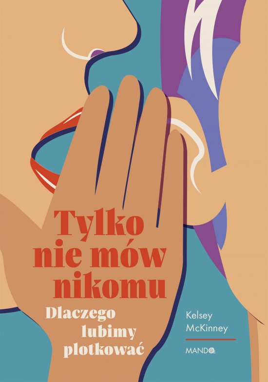 Tylko nie m�w nikomu. Dlaczego lubimy plotkowa�