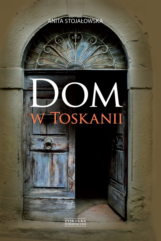 Dom w Toskanii. Porta morte i inne historie