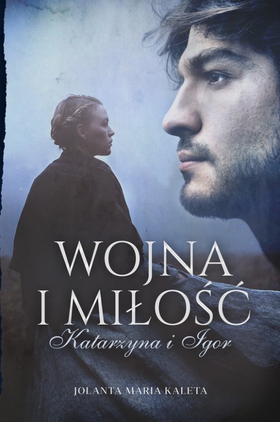 Wojna i mi�o��. Katarzyna i Igor