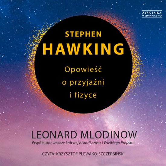 Stephen Hawking. Opowie�� o przyja�ni i fizyce
