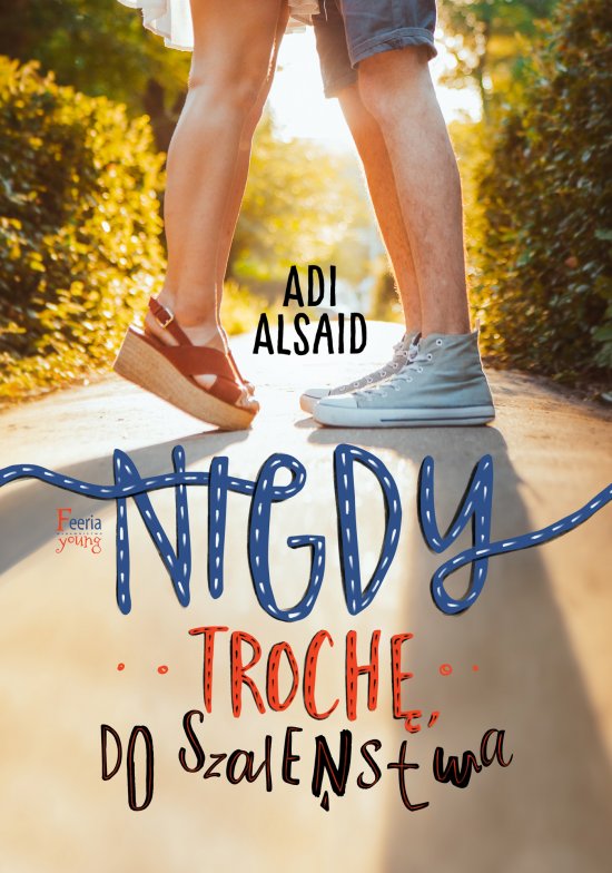 Nigdy, troch�, do szale�stwa