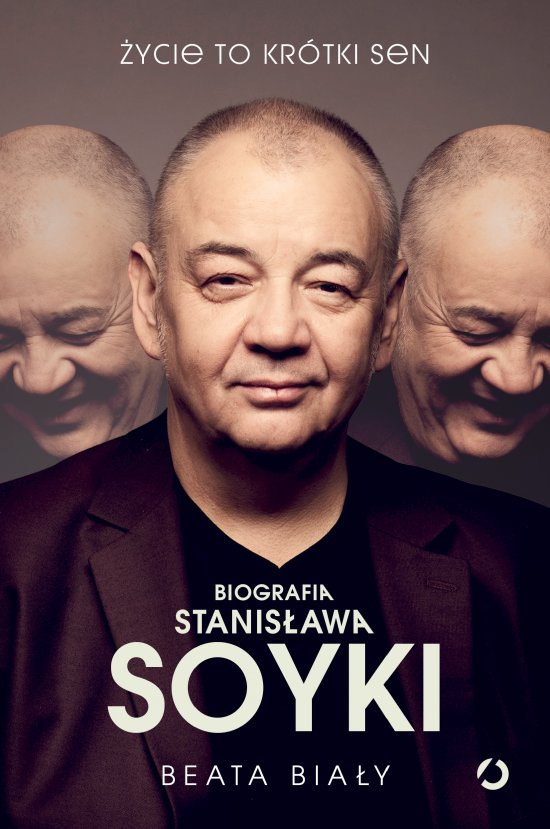 �ycie to kr�tki sen. Biografia Stanis�awa Soyki