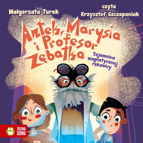 Antek, Marysia i profesor Z�batka. Tajemnica magnetycznej r�kawicy