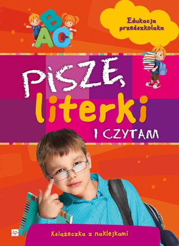 Pisz� literki i czytam. Edukacja przedszkolaka