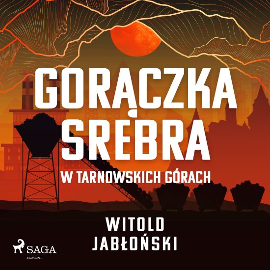 Gor�czka srebra w Tarnowskich G�rach