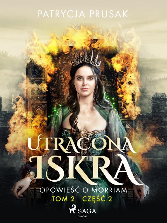 Utracona iskra. Opowie�� o Morriam. Tom 2. Cz�� 2