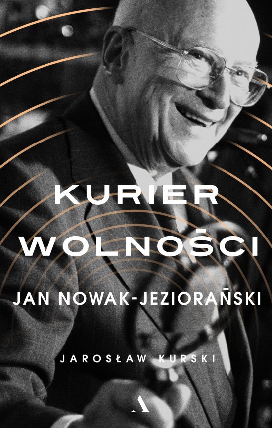 Kurier wolno�ci. Jan Nowak-Jeziora�ski