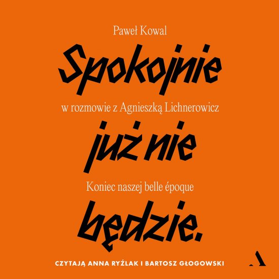 Spokojnie ju� nie b�dzie. Koniec naszej belle epoque
