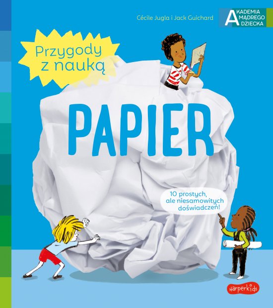 Papier. Akademia m�drego dziecka. Przygody z nauk�