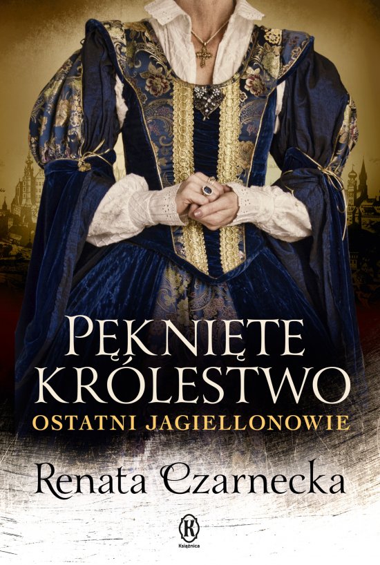 P�kni�te kr�lestwo. Ostatni Jagiellonowie