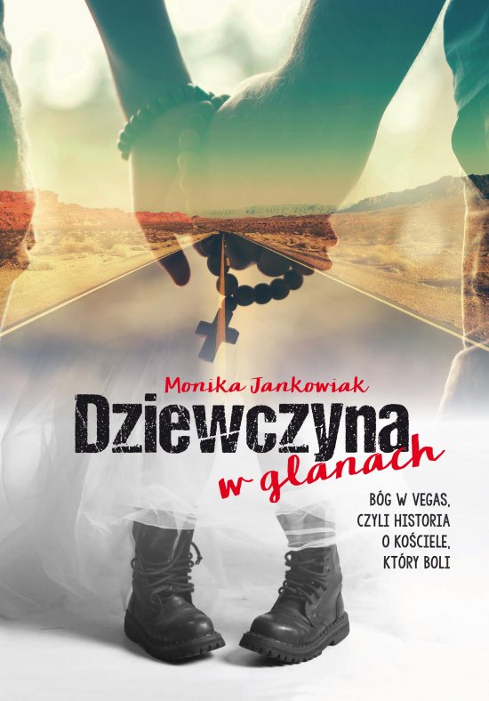 Dziewczyna w glanach. B�g w Vegas, czyli historia o ko�ciele, kt�ry boli