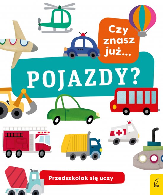 Przedszkolak si� uczy. Czy znasz ju� pojazdy?