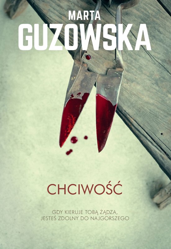 Chciwo��. Gdy kieruje tob� ��dza, jeste� zdolny do najgorszego