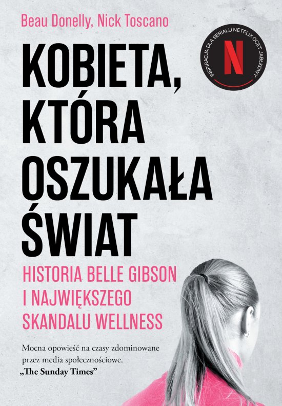 Kobieta, kt�ra oszuka�a �wiat. Historia Belle Gibson i najwi�kszego skandalu wellness
