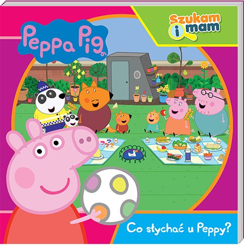 Peppa Pig. Szukam i mam. Co s�ycha� u Peppy?