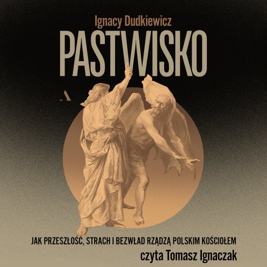 Pastwisko. Jak przesz�o��, strach i bezw�ad rz�dz� polskim Ko�cio�em