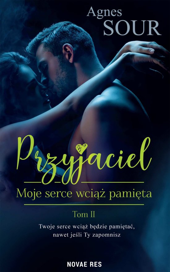 Przyjaciel. Tom 2. Moje serce wci�� pami�ta