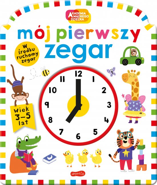 M�j pierwszy zegar. Akademia m�drego dziecka. Pierwszy zegar