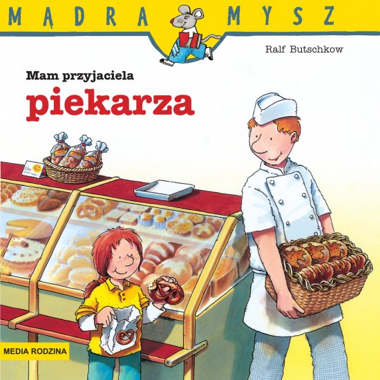 M�dra Mysz. Mam przyjaciela piekarza