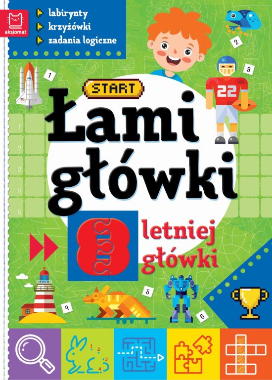 �amig��wki 8-letniej g��wki. Labirynty, krzy��wki, zadania logiczne. Wydanie II