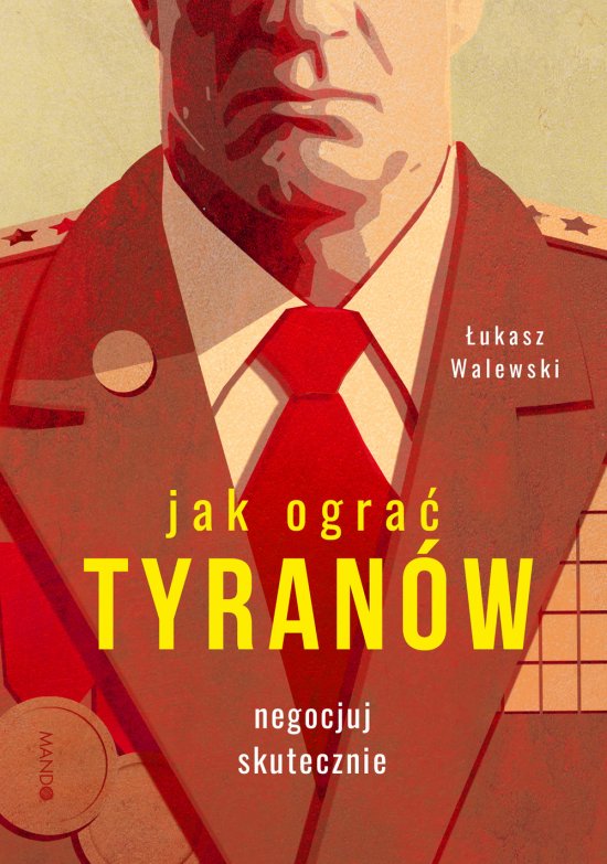 Jak ogra� tyran�w. Negocjuj skutecznie