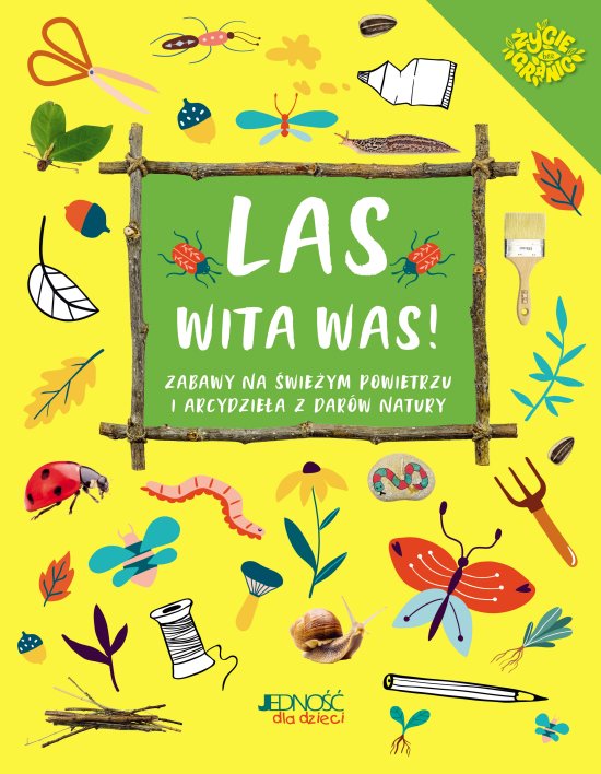 Las wita was! Zabawy na �wie�ym powietrzu i arcydzie�a z dar�w natury