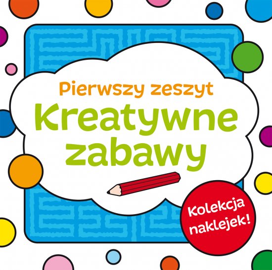 Kreatywne zabawy. Zeszyt pierwszy