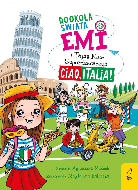 Emi i Tajny Klub Superdziewczyn. Dooko�a �wiata. Ciao, Italia