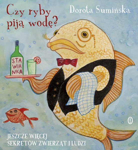 Czy ryby pij� wod�? Jeszcze wi�cej sekret�w zwierz�t i ludzi