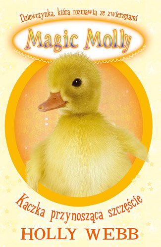 Magic Molly. Kaczka przynosz�ca szcz�cie