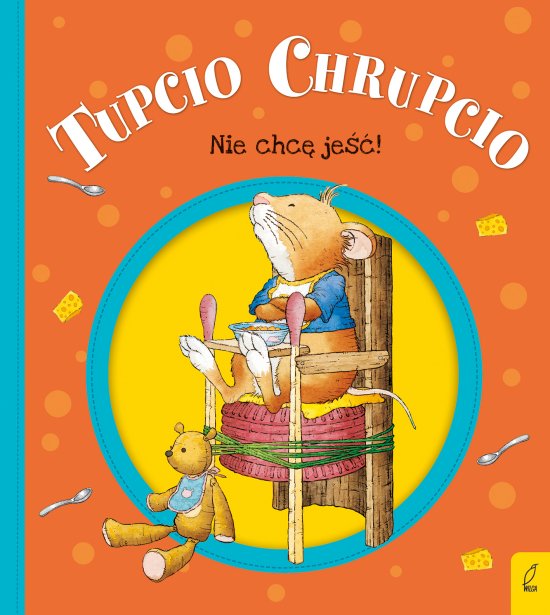 Tupcio Chrupcio. Nie chc� je��!
