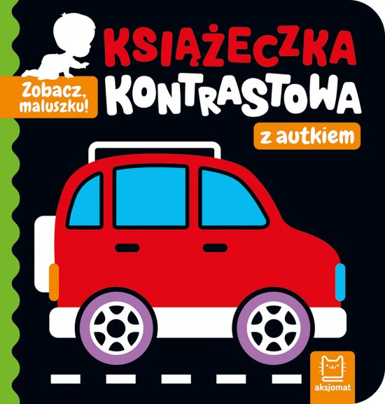 Zobacz, maluszku! Ksi��eczka kontrastowa z autkiem