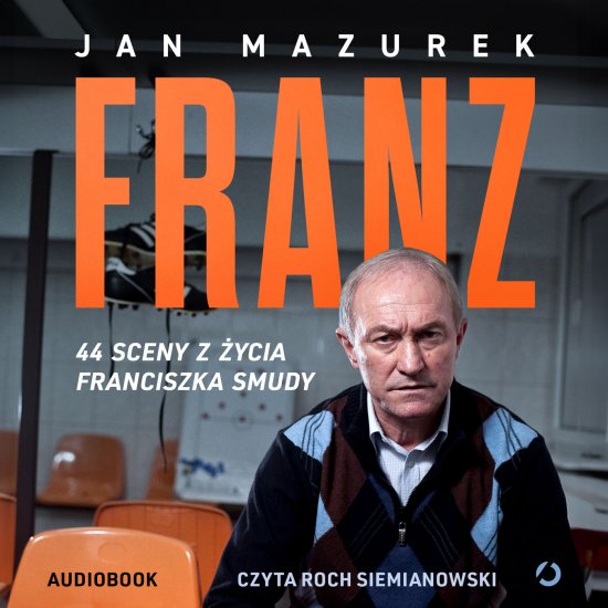 Franz. 44 sceny z �ycia Franciszka Smudy
