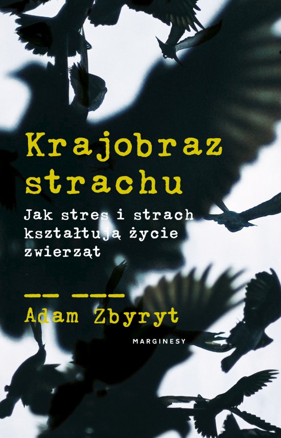 Krajobraz strachu. Jak stres i strach kszta�tuj� �ycie zwierz�t