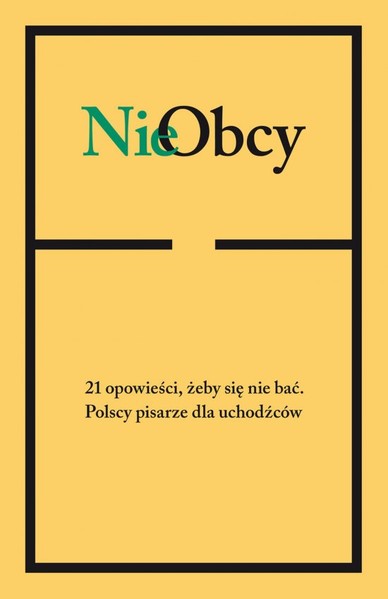 NieObcy. 21 opowie�ci, �eby si� nie ba�. Polscy pisarze dla uchod�c�w