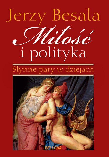 Mi�o�� i polityka. S�ynne pary w dziejach