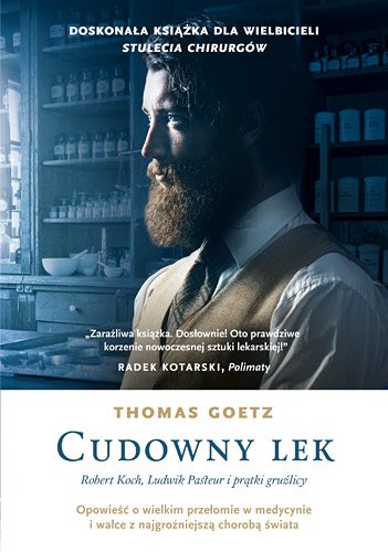 Cudowny lek. Robert Koch, Ludwik Pasteur i pr�tki gru�licy