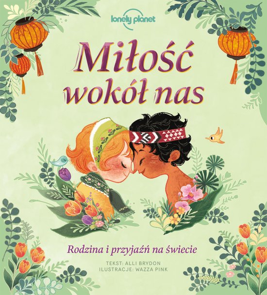 Mi�o�� wok� nas. Rodzina i przyja�� na �wiecie