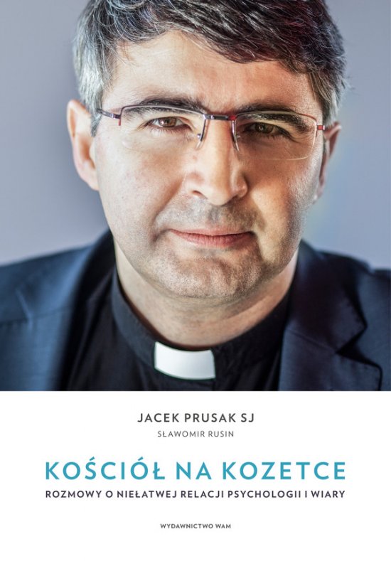 Ko�ci� na kozetce. Rozmowy o nie�atwej relacji psychologii i wiary