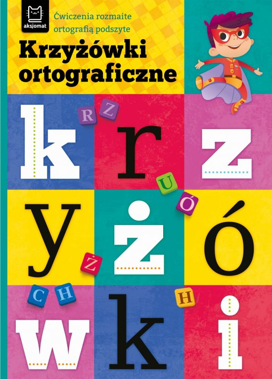 Krzy��wki ortograficzne. �wiczenia rozmaite ortografi� podszyte