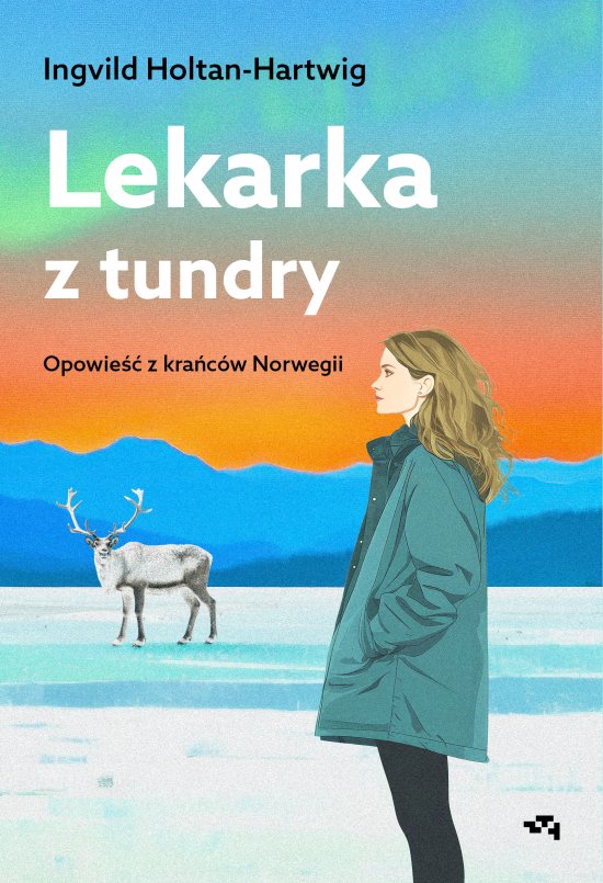Lekarka z tundry. Opowie�� z kra�c�w Norwegii