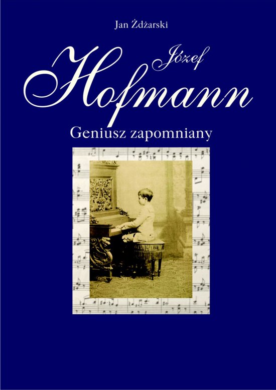 J�zef Hofmann - geniusz zapomniany