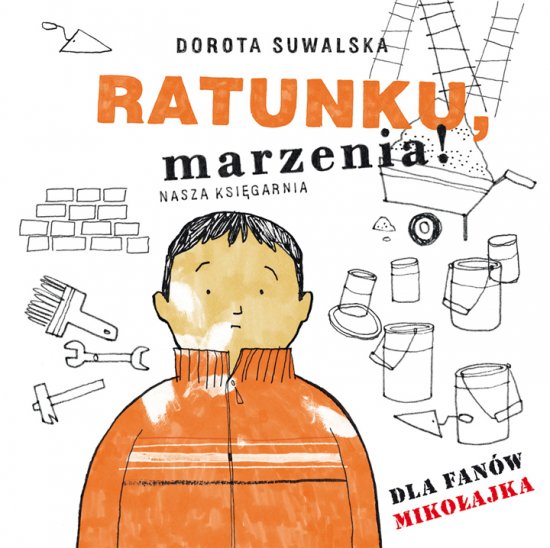 Ratunku marzenia. Dla fan�w Miko�ajka